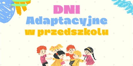 Zebranie dla rodziców dzieci nowo przyjętych i dni adaptacyjne